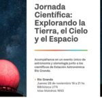 LA SECRETARÍA DE CIENCIA Y TECNOLOGÍA Y LA UTN PREPARAN LA JORNADA CIENTÍFICA “EXPLORANDO LA TIERRA, EL CIELO Y EL ESPACIO”