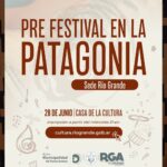 RIO GRANDE : ÚLTIMOS DÍAS PARA INSCRIBIRSE AL PRE FESTIVAL EN LA PATAGONIA