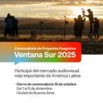 TIERRA DEL FUEGO CONVOCA PROYECTOS AUDIOVISUALES PARA PARTICIPAR EN VENTANA SUR 2025
