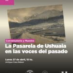 USHUAIA : *LA MUNICIPALIDAD  IMPULSARÁ EL CONVERSATORIO Y MUESTRA “LA PASARELA DE USHUAIA EN LAS VOCES DEL PASADO” ESTE LUNES 27*